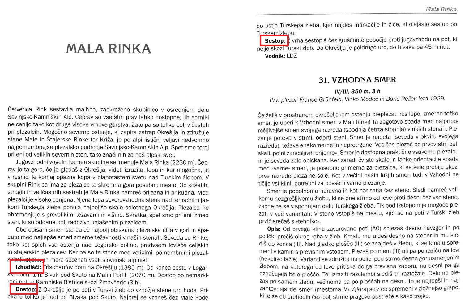 V plezalnih vodnikih največkrat lahko najdemo opise o izhodišču, dostopu in sestopu